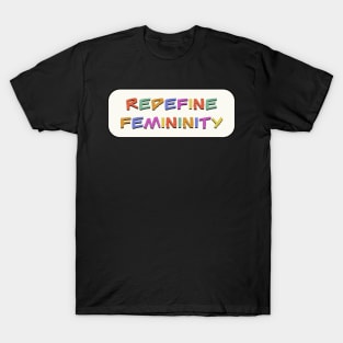 Redefine Femininity T-Shirt